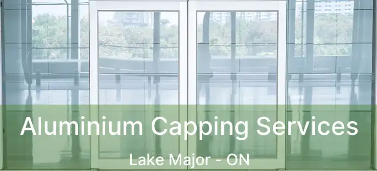  Aluminium Capping Services Lake Major - ON