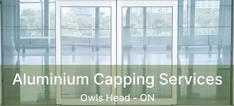  Aluminium Capping Services Owls Head - ON