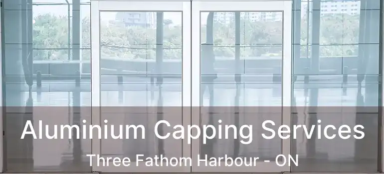  Aluminium Capping Services Three Fathom Harbour - ON