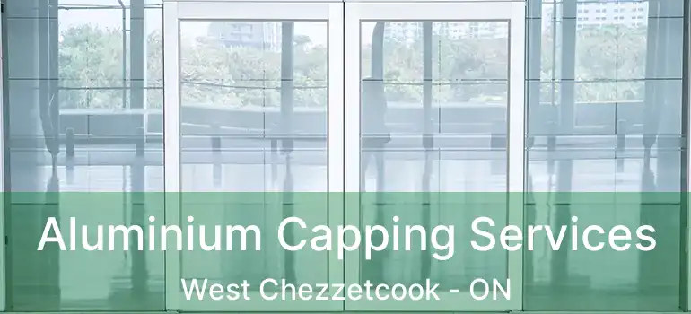  Aluminium Capping Services West Chezzetcook - ON