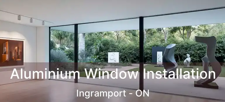  Aluminium Window Installation Ingramport - ON