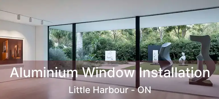  Aluminium Window Installation Little Harbour - ON