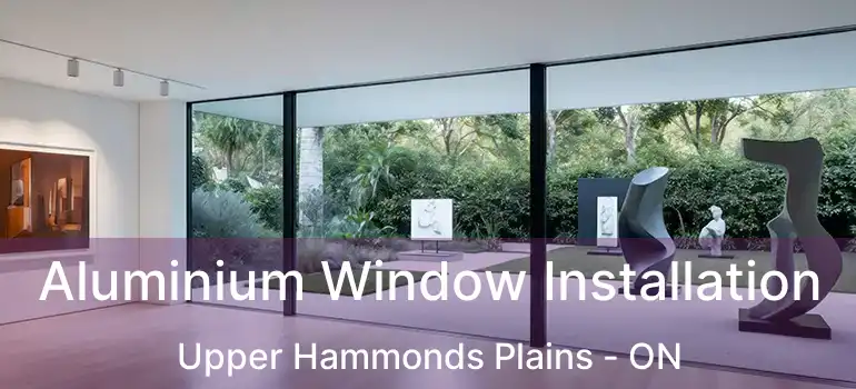  Aluminium Window Installation Upper Hammonds Plains - ON