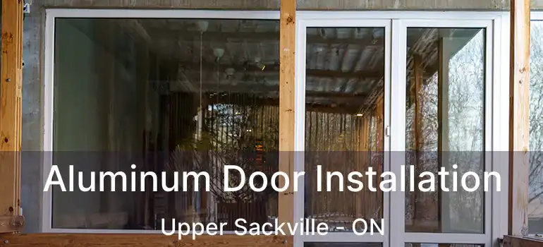  Aluminum Door Installation Upper Sackville - ON