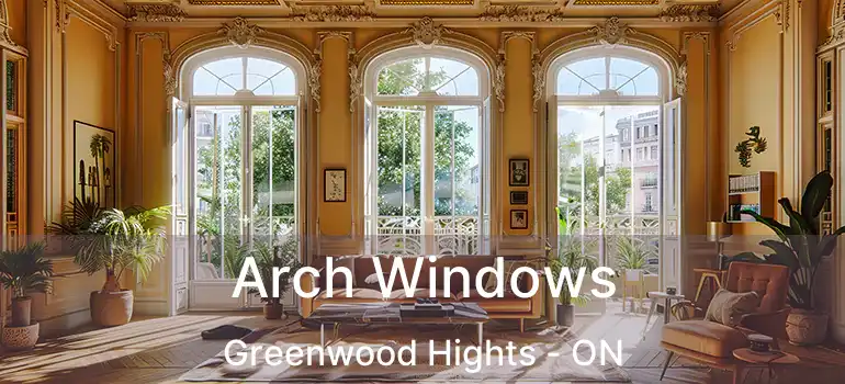  Arch Windows Greenwood Hights - ON