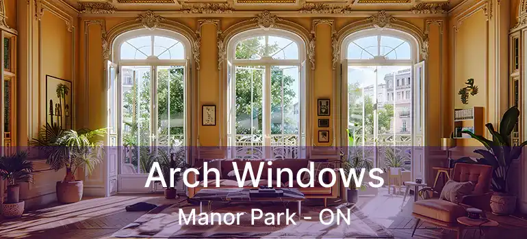  Arch Windows Manor Park - ON