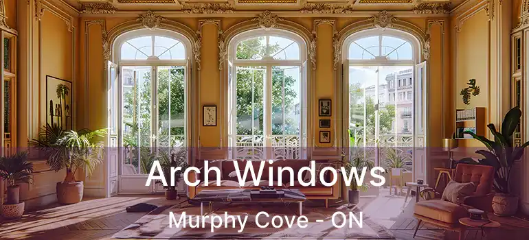  Arch Windows Murphy Cove - ON