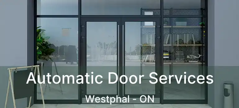  Automatic Door Services Westphal - ON