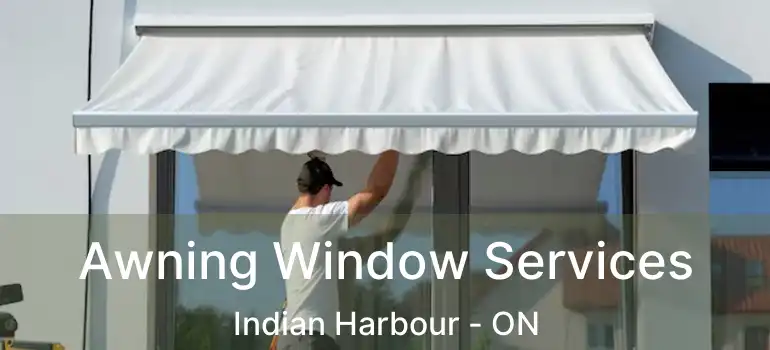  Awning Window Services Indian Harbour - ON