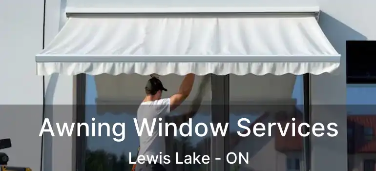  Awning Window Services Lewis Lake - ON