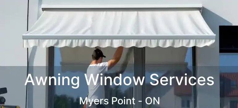 Awning Window Services Myers Point - ON