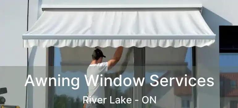  Awning Window Services River Lake - ON