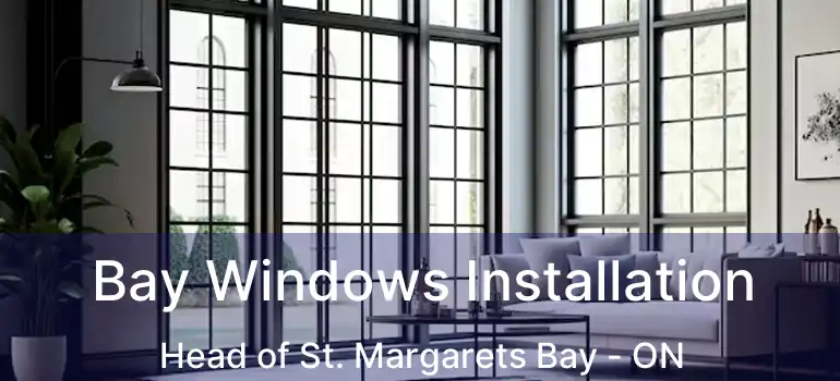  Bay Windows Installation Head of St. Margarets Bay - ON