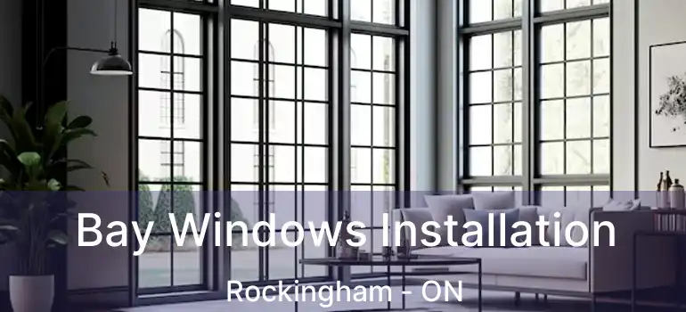  Bay Windows Installation Rockingham - ON