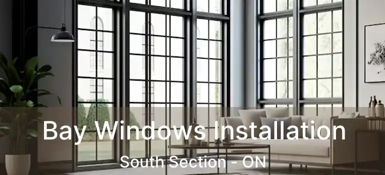  Bay Windows Installation South Section - ON