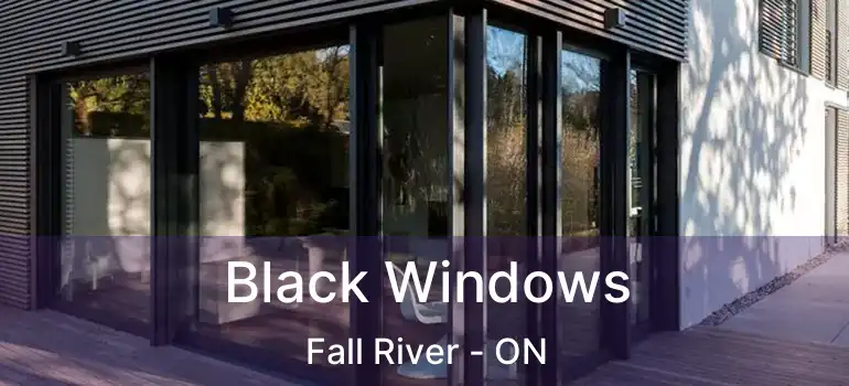  Black Windows Fall River - ON