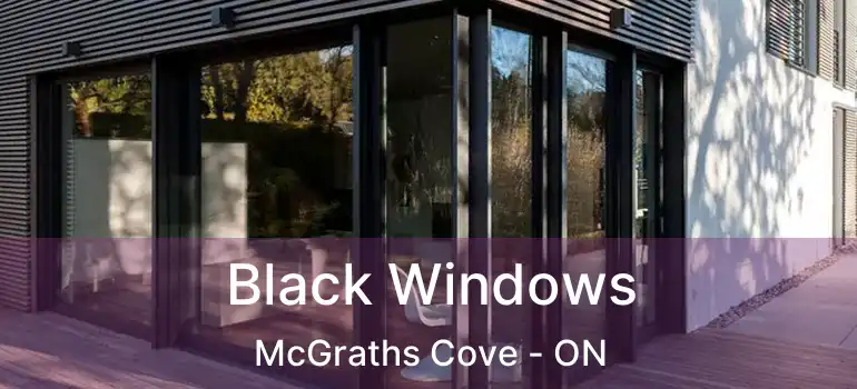  Black Windows McGraths Cove - ON