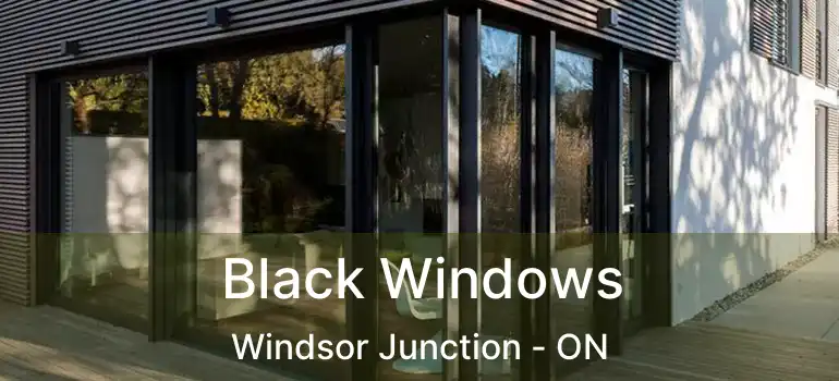  Black Windows Windsor Junction - ON