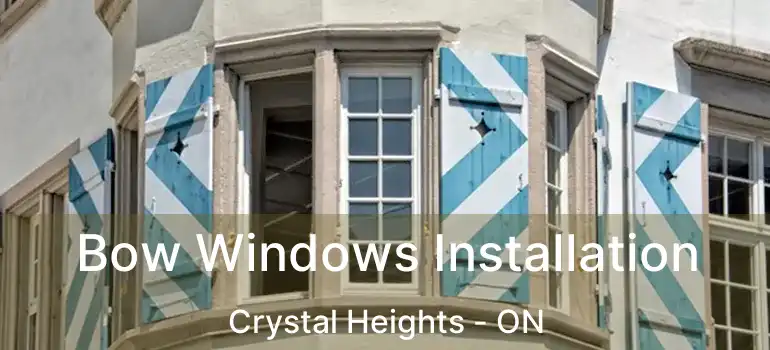  Bow Windows Installation Crystal Heights - ON