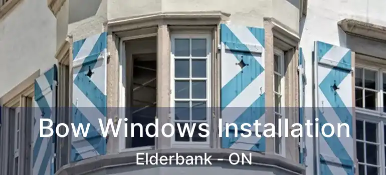  Bow Windows Installation Elderbank - ON