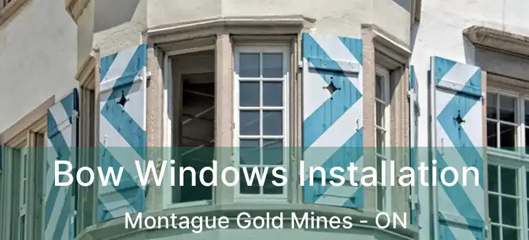  Bow Windows Installation Montague Gold Mines - ON