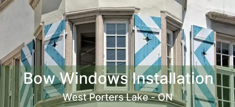 Bow Windows Installation West Porters Lake - ON