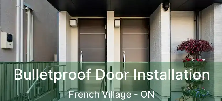  Bulletproof Door Installation French Village - ON