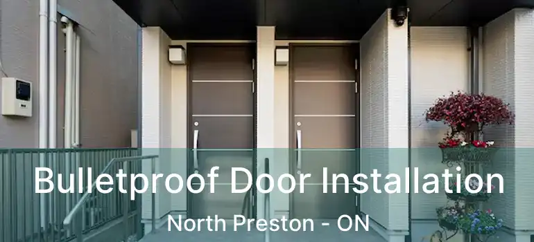  Bulletproof Door Installation North Preston - ON