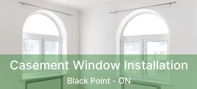  Casement Window Installation Black Point - ON