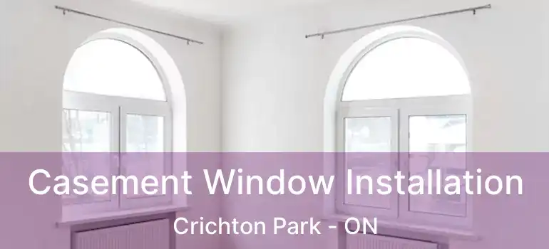  Casement Window Installation Crichton Park - ON