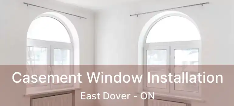  Casement Window Installation East Dover - ON