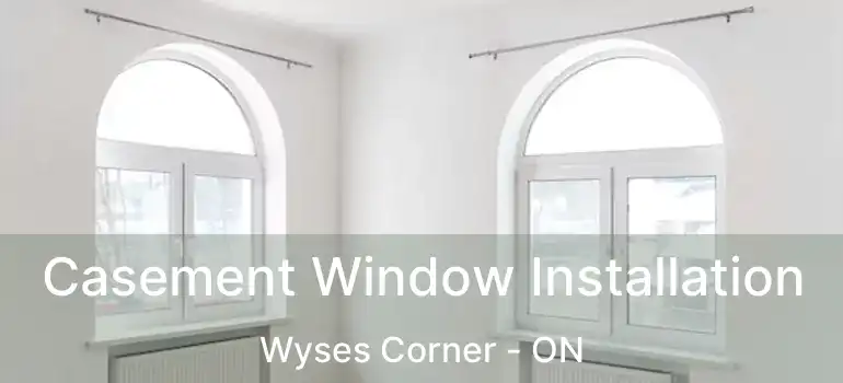  Casement Window Installation Wyses Corner - ON