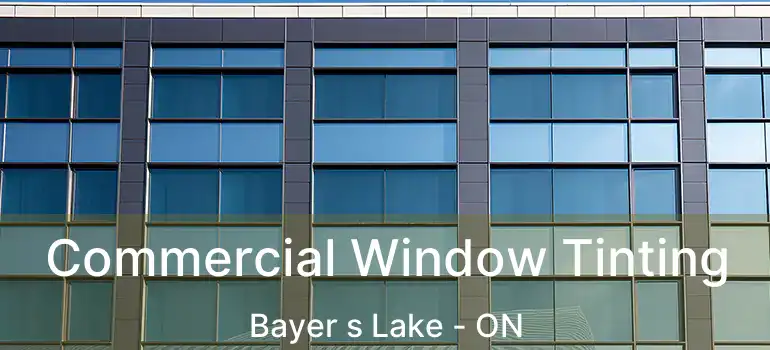  Commercial Window Tinting Bayer s Lake - ON