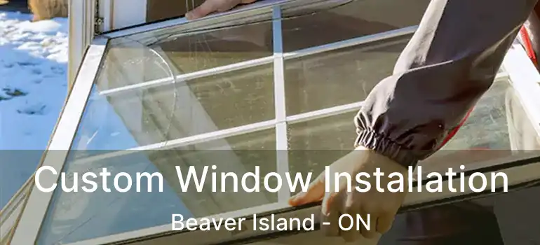  Custom Window Installation Beaver Island - ON