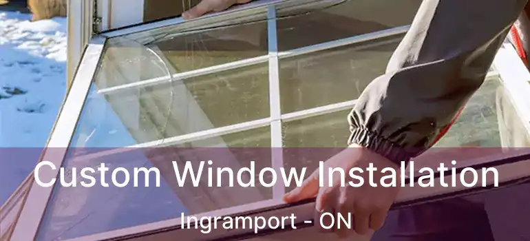  Custom Window Installation Ingramport - ON