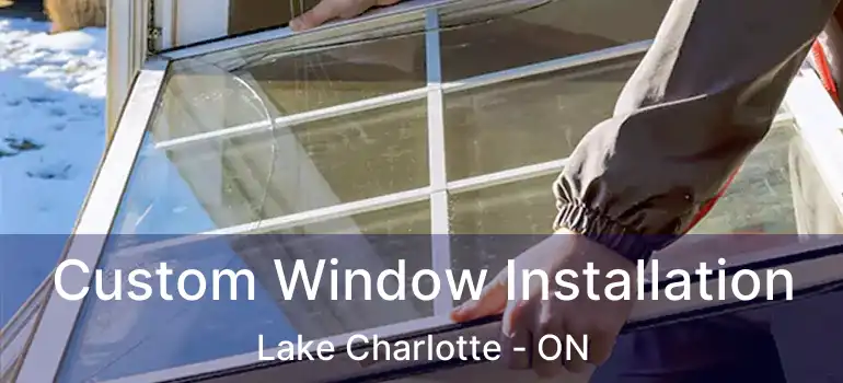  Custom Window Installation Lake Charlotte - ON