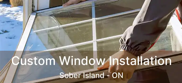  Custom Window Installation Sober Island - ON