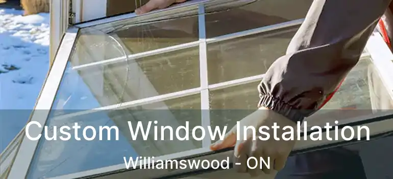 Custom Window Installation Williamswood - ON
