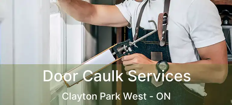  Door Caulk Services Clayton Park West - ON