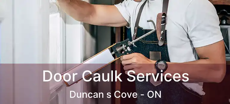  Door Caulk Services Duncan s Cove - ON