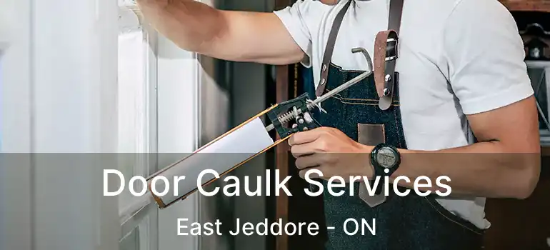  Door Caulk Services East Jeddore - ON
