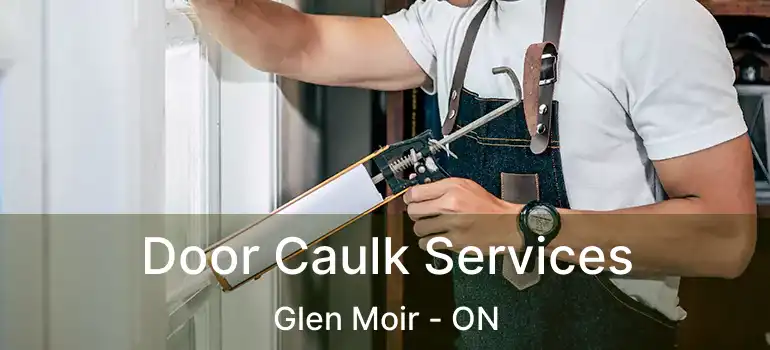 Door Caulk Services Glen Moir - ON