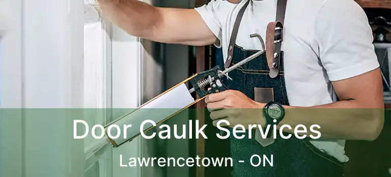  Door Caulk Services Lawrencetown - ON