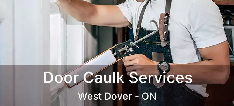 Door Caulk Services West Dover - ON