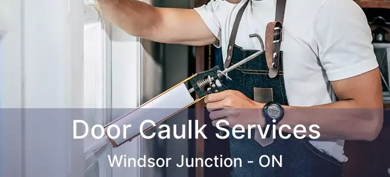  Door Caulk Services Windsor Junction - ON