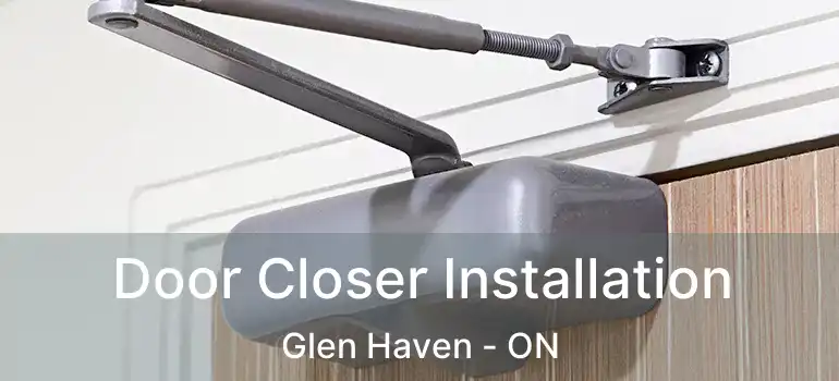 Door Closer Installation Glen Haven - ON