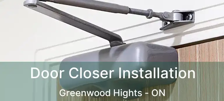  Door Closer Installation Greenwood Hights - ON