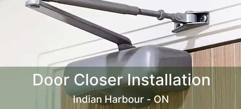  Door Closer Installation Indian Harbour - ON