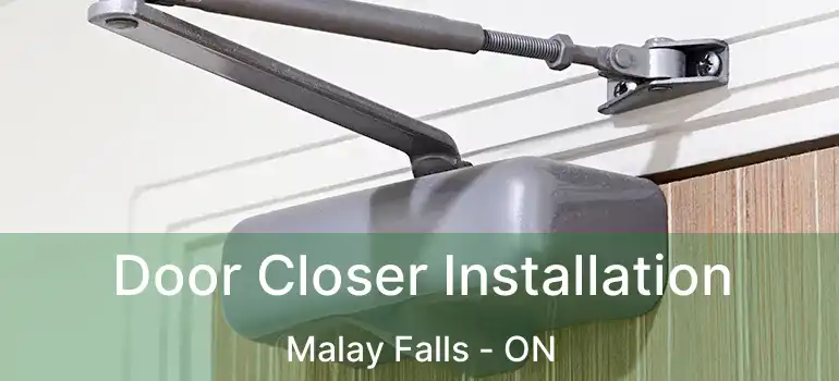  Door Closer Installation Malay Falls - ON