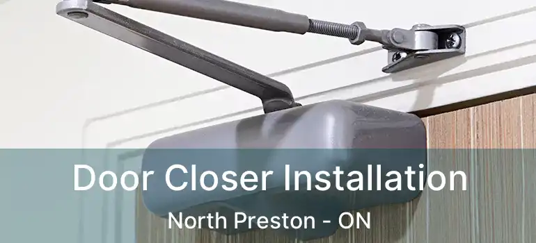  Door Closer Installation North Preston - ON